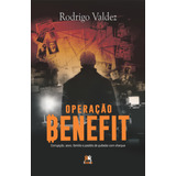 Operacao Benefit - Valdez, Rodrigo - Besourobox