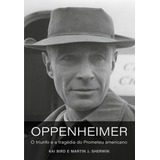 Oppenheimer: O Triunfo E A Tragédia