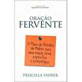 Oração Fervente, De Shirer, Priscilla. Editora