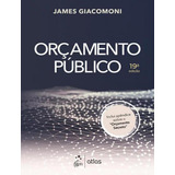 Orcamento Publico - 19ª Ed.: Orcamento Publico - 19ª Ed., De Giacomoni, James. Editora Atlas Exatas, Humanas, Soc, Capa Mole, Edição 19 Em Português, 2023