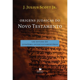 Origens Judaicas Do Novo Testamento, De