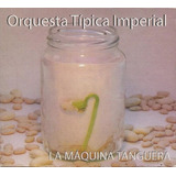 Orquesta Típica Imperial - La Máquina