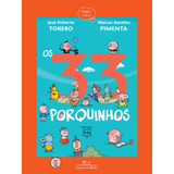 Os 33 Porquinhos (nova Edição), De Torero, José Roberto. Fábrica De Fábulas Editorial Editora Schwarcz Sa, Tapa Mole En Português, 2019