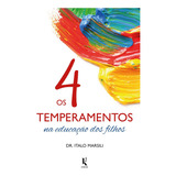 Os 4 Temperamentos Na Educação Dos Filhos