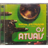 Os Atuais Sinal Fechado Cd Original Lacrado