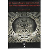 Os Buracos Negros Na Ciência Atual;um Brevíssimo Manual I...