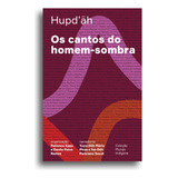 Os Cantos Do Homem-sombra - 1ªed.(2022), De Tat-deh Ponciano Socot. Editora Hedra, Capa Mole, Edição 1 Em Português, 2022