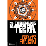 Os Condenados Da Terra, De Frantz Fanon. Editora Jorge Zahar - Grupo Cia Das Letras, Capa Mole Em Português
