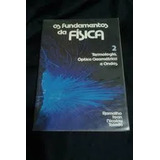 Os Fundamentos Da Física 2: Termologia, Óptica Geométrica...