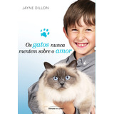 Os Gatos Nunca Mentem Sobre O Amor, De Dillon, Jayne. Universo Dos Livros Editora Ltda, Capa Mole Em Português, 2013