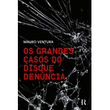 Os Grandes Casos Do Disque Denúncia,