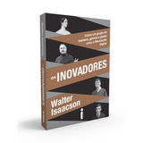Os Inovadores: Como Um Grupo De