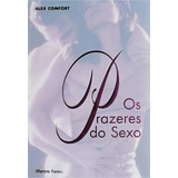 Os Prazeres Do Sexo, De Comfort Alex. Editora Martins Fontes - Selo Martins, Capa Mole Em Português, 1998