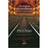 Os Sonhos Não Envelhecem, De Borges, Marcio. Editora Geração Editorial Ltda, Capa Mole Em Português, 2019