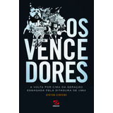 Os Vencedores: A Volta Por Cima Da Geração Esmagada Pela Ditadura De 1964, De Centeno, Ayrton. Editora Geração Editorial Ltda, Capa Mole Em Português, 2014