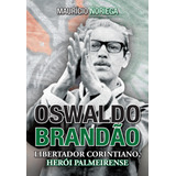 Oswaldo Brandão: Libertador Corintiano, Herói Palmeirense,
