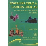 Oswaldo Cruz & Carlos Chagas -