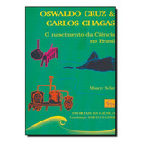 Oswaldo Cruz & Carlos Chagas