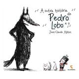 Outra Historia De Pedro E O Lobo, A, De Alphen, Jean-claude. Editora Salamandra, Capa Mole Em Português