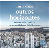 Outros Horizontes: O Impacto Da Covid-19 Em Comunidades De Belo Horizonte, De Chiari, Camila. Editora Candido Editora, Capa Mole Em Português