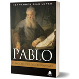 Pablo: El Mayor Lider Del Cristianismo - (spanish Edition), De Dias Lopes, Hernandes. Editora Hagnos Ltda, Capa Mole Em Español, 2022