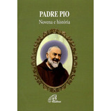 Padre Pio: Novena E História, De Belém, Maria De Lourdes. Editora Pia Sociedade Filhas De São Paulo Em Português, 2005