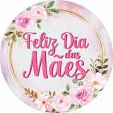 Painel Festa Redondo Dia Das Mães