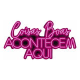 Painel Neon Led Coisas Boas Acontecem Aqui Rosa 108 Cm