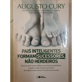 Pais Inteligentes Formam Sucessores, Não Herdeiros: Como Ensinar Nossos Filhos A Serem Empreendedores, Ousados E Líderes Para Construírem Seu Legado.