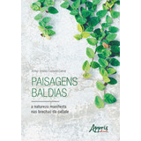 Paisagens Baldias, A Natureza Manifesta Nas Brechas Da Cidade, De Cabral, Arthur Simões Caetano. Editorial Appris Editora E Livraria Eireli - Me, Tapa Mole En Português, 2019
