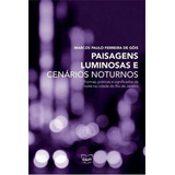 Paisagens Luminosas E Cenarios Noturnos: Praticas E Significados Da Noite Na Cidade Do Rio De Janeiro, De Gois, Marcos Paulo Ferreira De. Editora Eduff **, Capa Mole Em Português