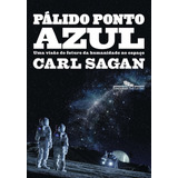 Pálido Ponto Azul (nova Edição): Uma Visão Do Futuro Da Humanidade No Espaço, De Sagan, Carl. Editorial Editora Schwarcz Sa, Tapa Mole En Português, 2019