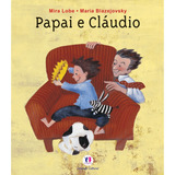 Papai E Cláudio, De Lobe, Mira. Histórias Emocionantes Editorial Ciranda Cultural Editora E Distribuidora Ltda., Tapa Mole En Português, 2011