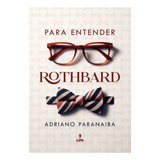 Para Entender Rothbard, De Adriano Paranaiba.