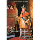 Parlamentarismo, Sim! ( Armando Alexandre Dos Santos )