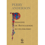 Passagens Da Antiguidade Ao Feudalismo, De Anderson, Perry. Fundação Editora Da Unesp, Capa Mole Em Português, 2016