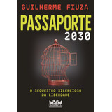 Passaporte 2030: O Sequestro Silencioso Da Liberdade, De Fiuza, Guilherme. Editora Faro Editorial Eireli, Capa Mole Em Português, 2022