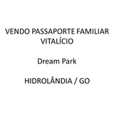 Passaporte Familiar Vitalício - Dream Park