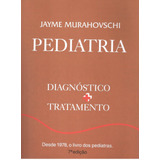Pediatria: Diagnóstico + Tratamento, De Murahovschi.