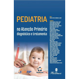 Pediatria Na Atenção Primária - Diagnóstico E Tratamento
