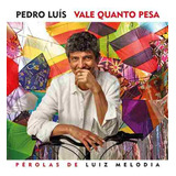 Pedro Luis Vale Quanto Pesa Perolas De Luiz Melodia Cd