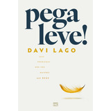 Pega Leve!: Seus Problemas Não São Maiores Que Deus, De Davi Lago. Lançamento 2024, Vol. 1. Editorial Mundo Cristão, Tapa Mole, Edición 1ª Edição En Português, 2024
