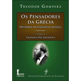 Pensadores Da Grecia, Os - História Da Filosofia Antiga - T