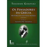 Pensadores Da Grecia, Os - História Da Filosofia Antiga - T