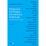 Pequena História Da Música Popular: Segundo Seus Gêneros, De Tinhorão, José Ramos. Editora 34 Ltda., Capa Mole Em Português, 2013