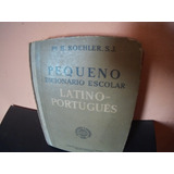 Pequeno Dicionário Escolar Latino Português
