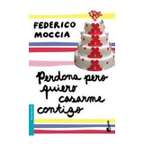 Perdona Pero Quiero Casarme Contigo Bestseller Moccia F