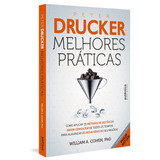 Peter Drucker: Melhores Práticas: Como Aplicar
