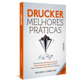 Peter Drucker: Melhores Práticas: Como Aplicar Os Métodos De Gestão Do Maior Consultor De Todos Os Tempos Para Alavancar Os Resultados Do Seu Negócio., De Cohen, William A.. Editorial Autêntica Editor