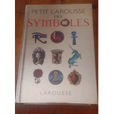 Petit Larousse Des Symboles - Livro Novo, Capa Dourada Em Francês, Magnífico Dicionário Ilustrado Com 680 Pág Ilustrado. Livro Raro